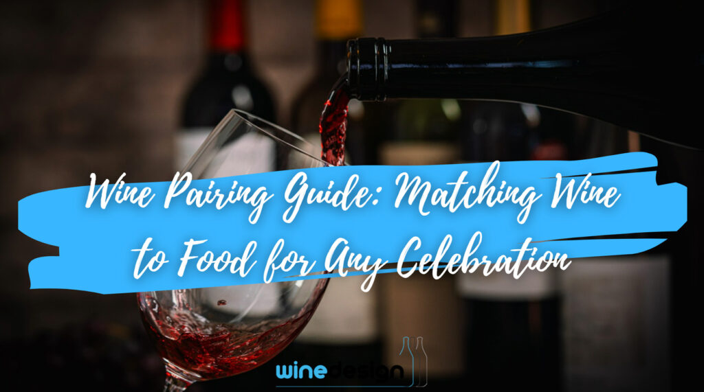 Blog - Corporate Wine Gifts Wine Pairing Guide: Matching Wine to Food for Any Celebration