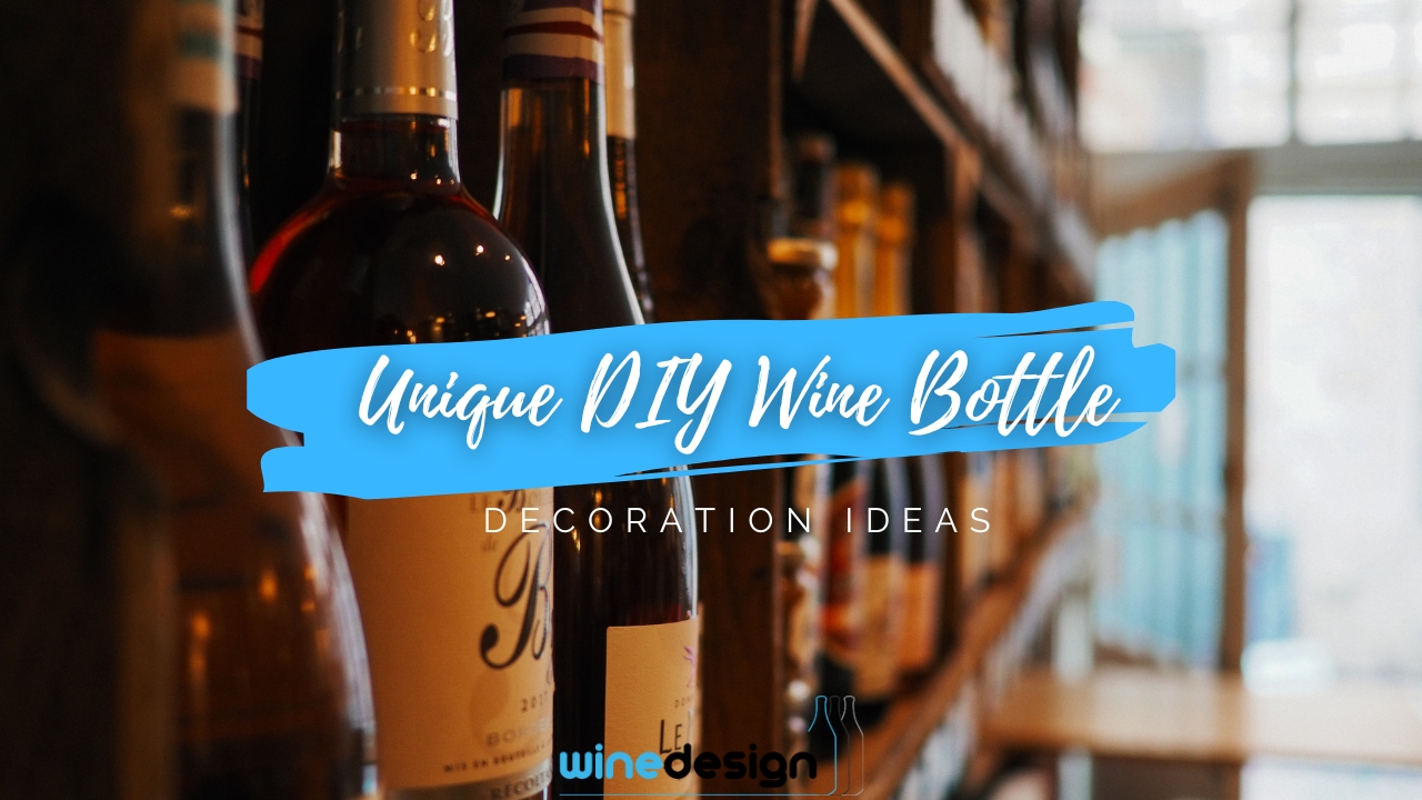 Unique DIY Wine Bottle Decoration Ideas | Wine Design