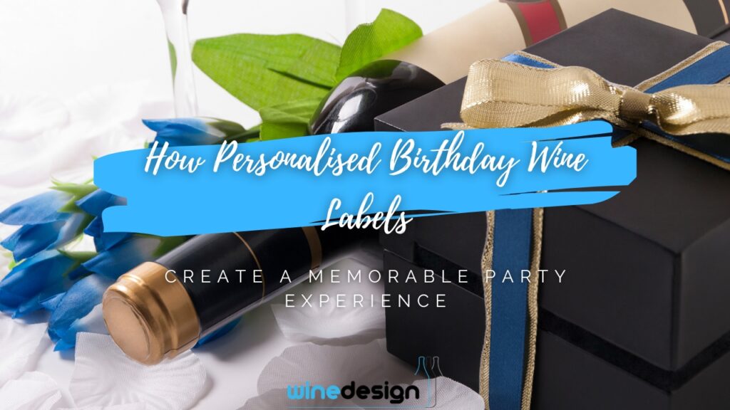 How Personalised Birthday Wine Labels Create a Memorable Party Experience