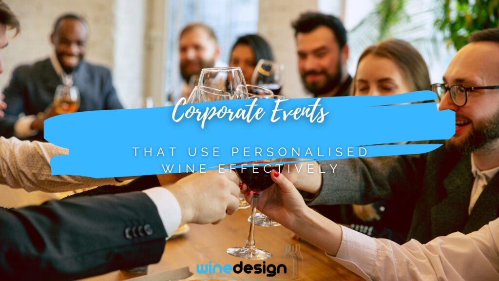 Corporate Events That Use Personalised Wine Effectively