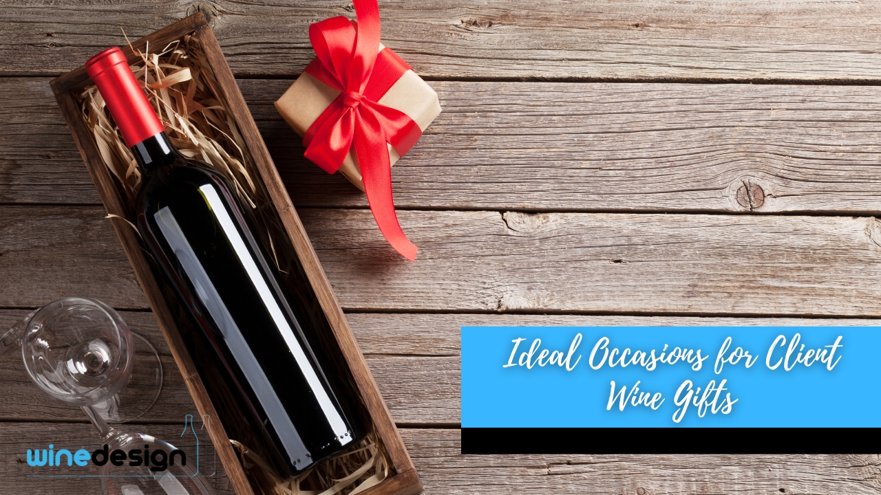 How Branded Wine Gifts Strengthen Client Relationships - Branded Wine Ideal Occasions for Client Wine Gifts