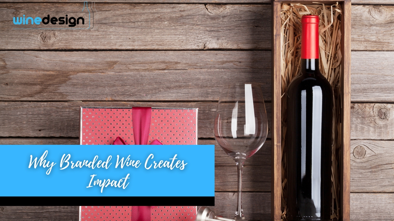 How Branded Wine Gifts Strengthen Client Relationships - Branded Wine Why Branded Wine Creates Impact