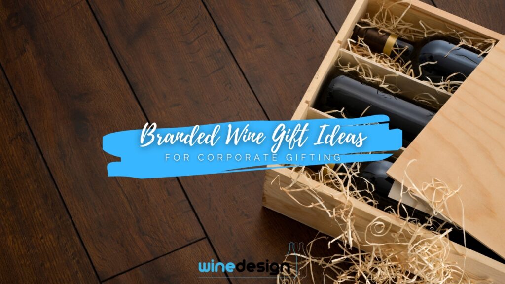 Branded Wine Gift Ideas for Corporate Gifting