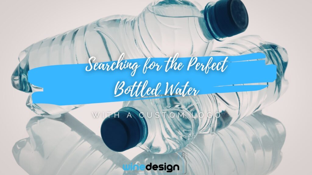 Blog - bottled water Searching for the Perfect Bottled Water with a Custom Logo